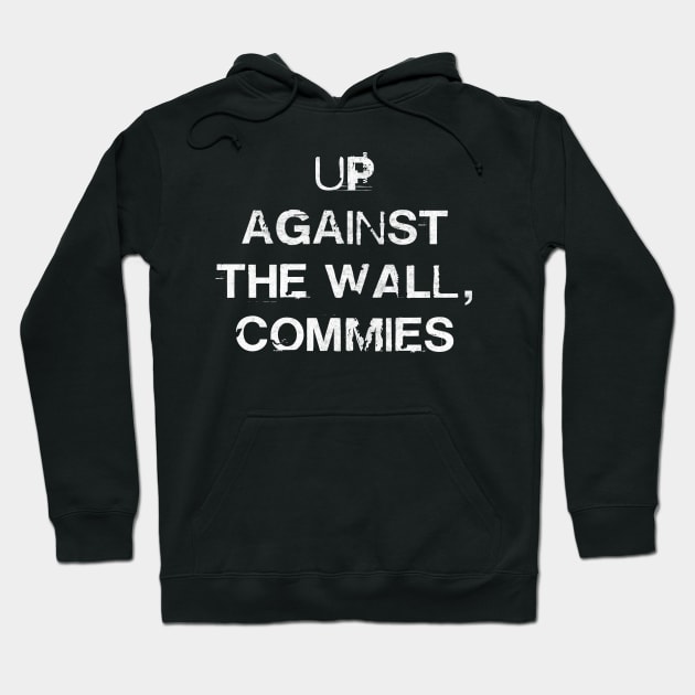 Up Against The Wall, Commies Hoodie by DankFutura